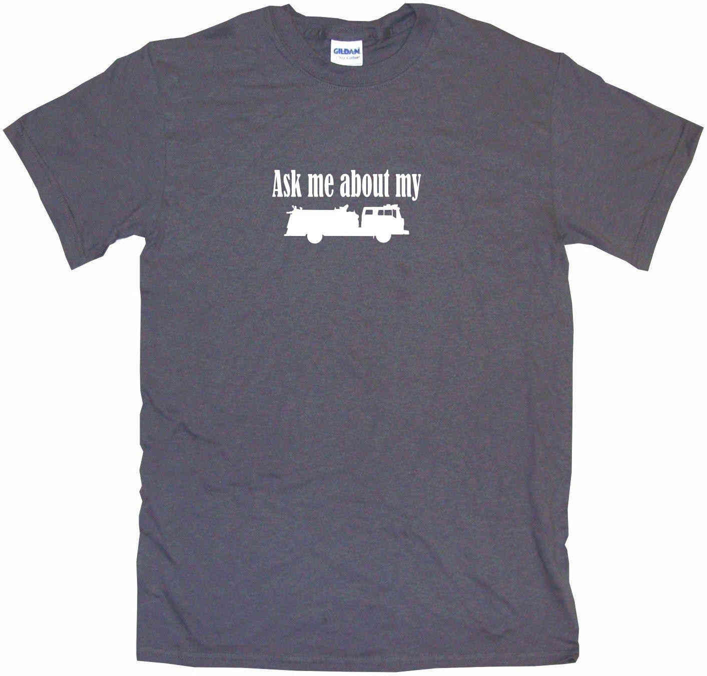 Ask Me About My Fire Truck Silhouette Tee Shirt or Hoodie Sweatshirt