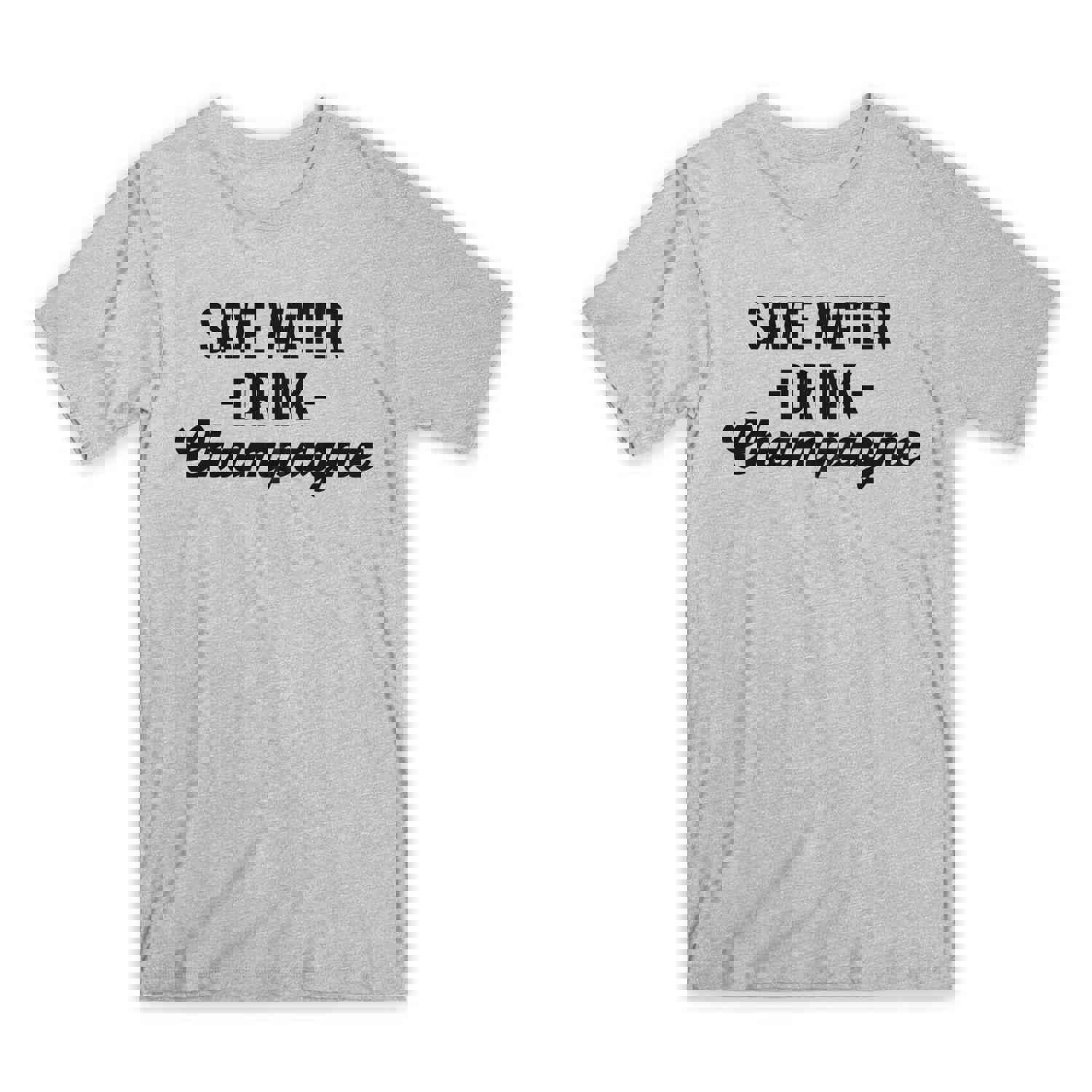 Save Water Drink Champagne T-Shirt - Premium Cotton Crew Neck Funny Tee