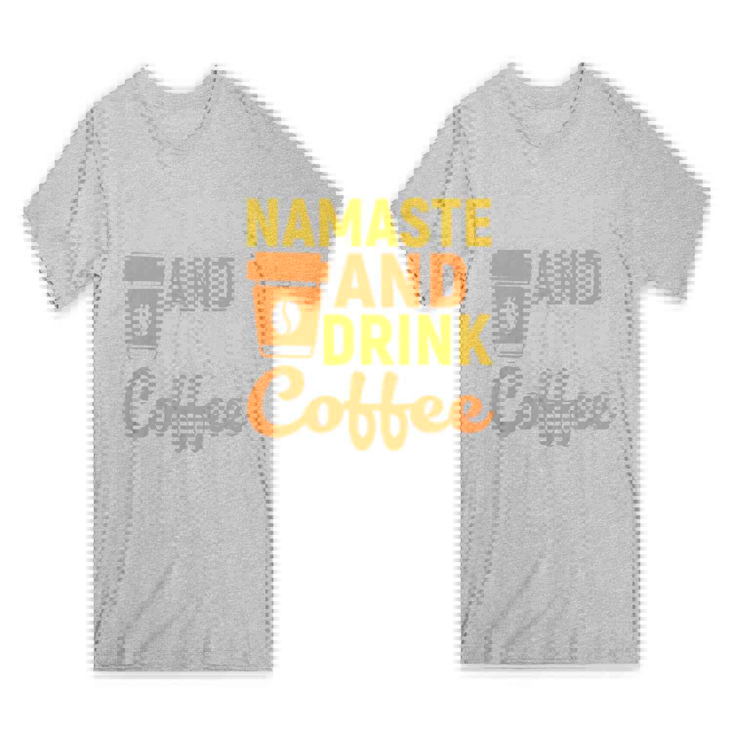 Namaste and Drink Coffee T-Shirt - 100% Cotton Premium Tee