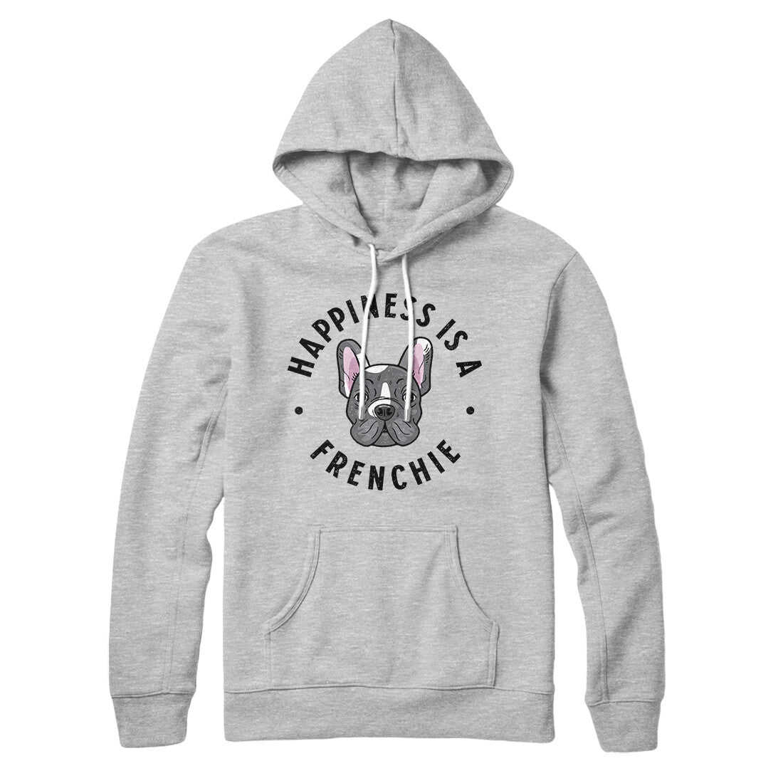 Happiness Is A Frenchie Hoodie - Soft Unisex Pullover