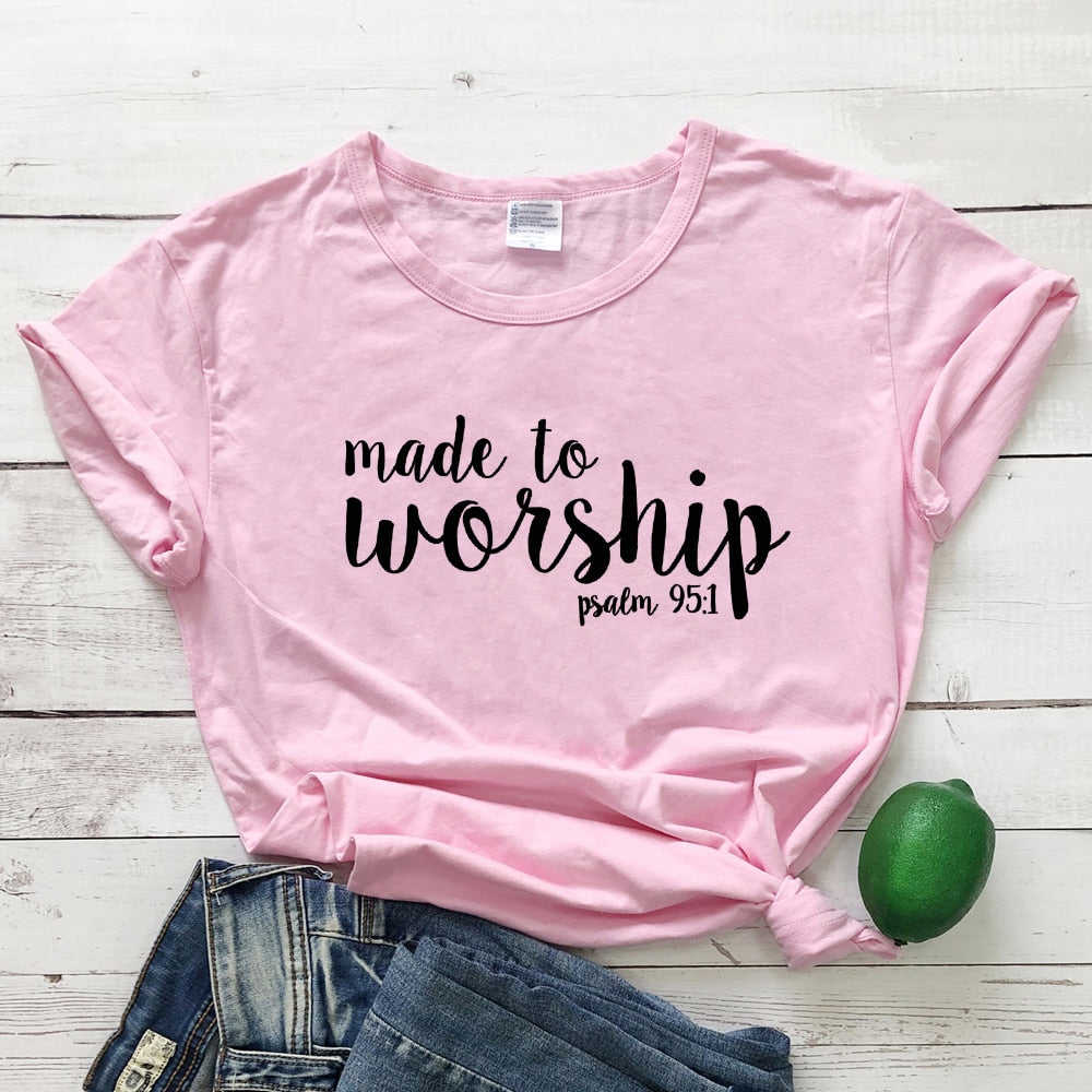 Made To Worship Psalm 95:1 Women's Christian T-Shirt - Casual Bible Verse Graphic Tee