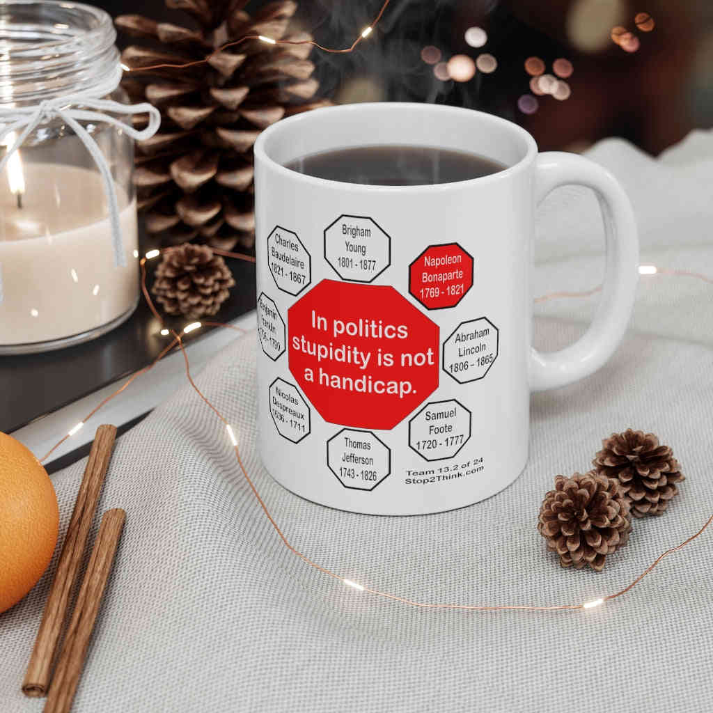 Napoleon Bonaparte Quote Ceramic Mug - 11oz Drink Wisely in MugWisdom