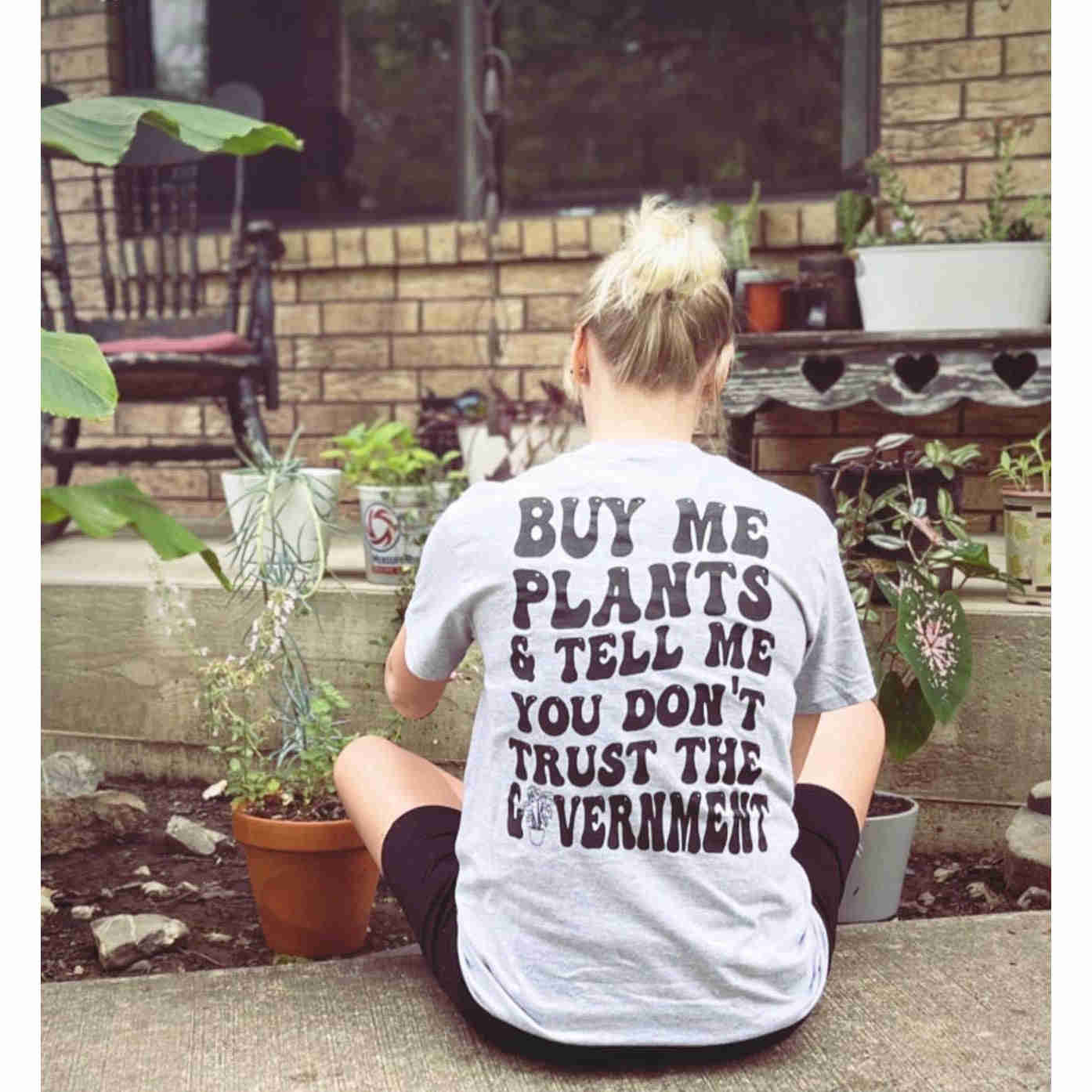 Buy Me Plants Tee or Sweatshirt - True to Size or Oversized Look