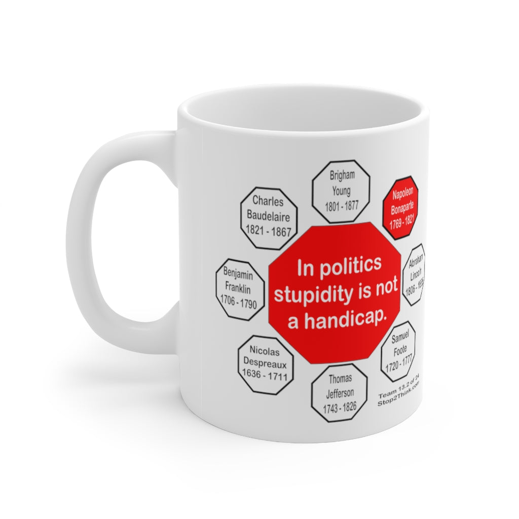 Napoleon Bonaparte Quote Ceramic Mug - 11oz Drink Wisely in MugWisdom