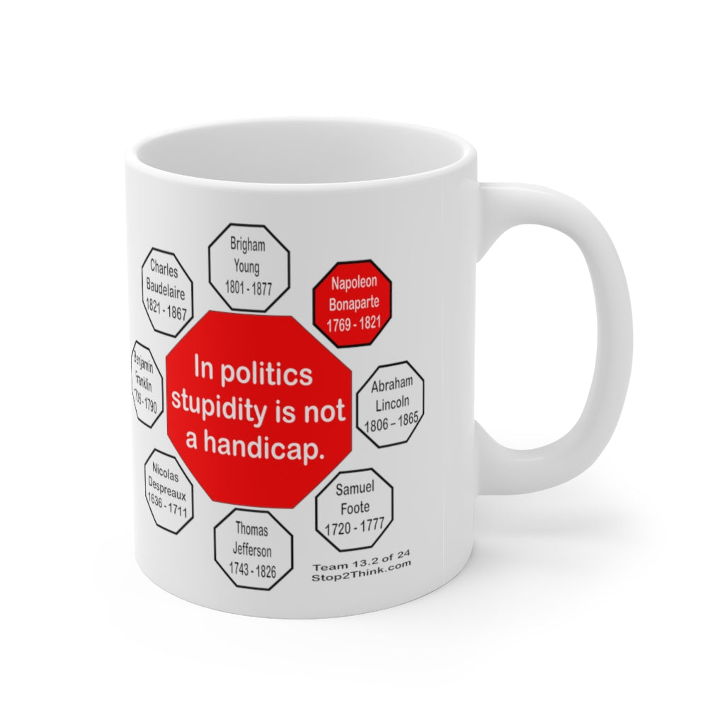 Napoleon Bonaparte Quote Ceramic Mug - 11oz Drink Wisely in MugWisdom