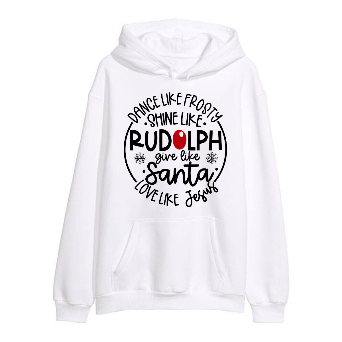 Dance Like Frosty, Shine Like Rudolph, Give Like Santa, Love Like Jesus Sweater/Hoodie