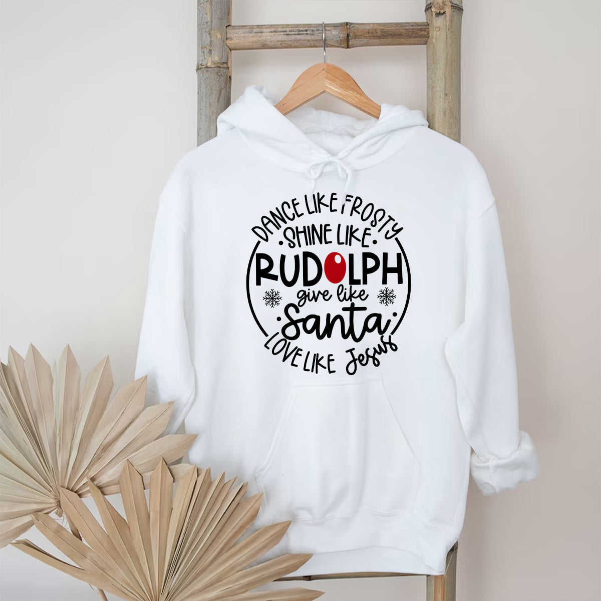 Dance Like Frosty, Shine Like Rudolph, Give Like Santa, Love Like Jesus Sweater/Hoodie