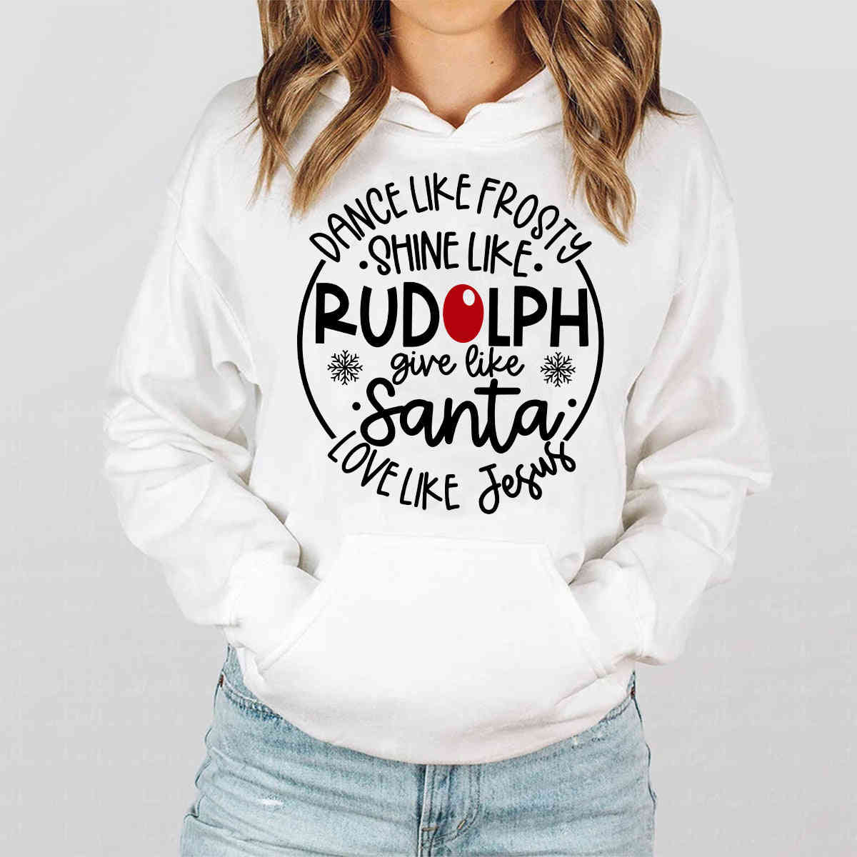 Dance Like Frosty, Shine Like Rudolph, Give Like Santa, Love Like Jesus Sweater/Hoodie