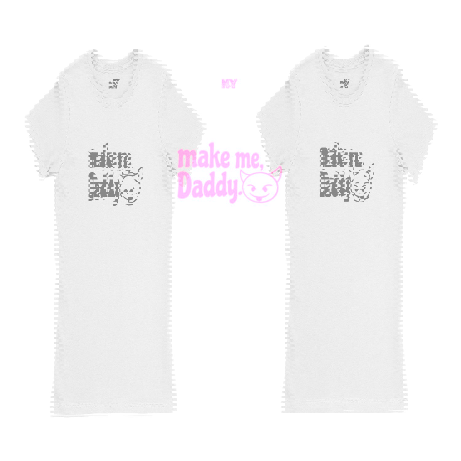 Make Me Daddy Shirt - DDLG Women's Tee - Sexy, Funny, and Cute