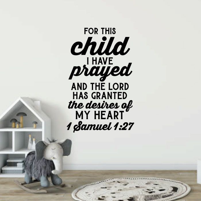 Inspirational Quote Vinyl Wall Sticker Decal - 1 Samuel 1:27 For This Child I Have Prayed