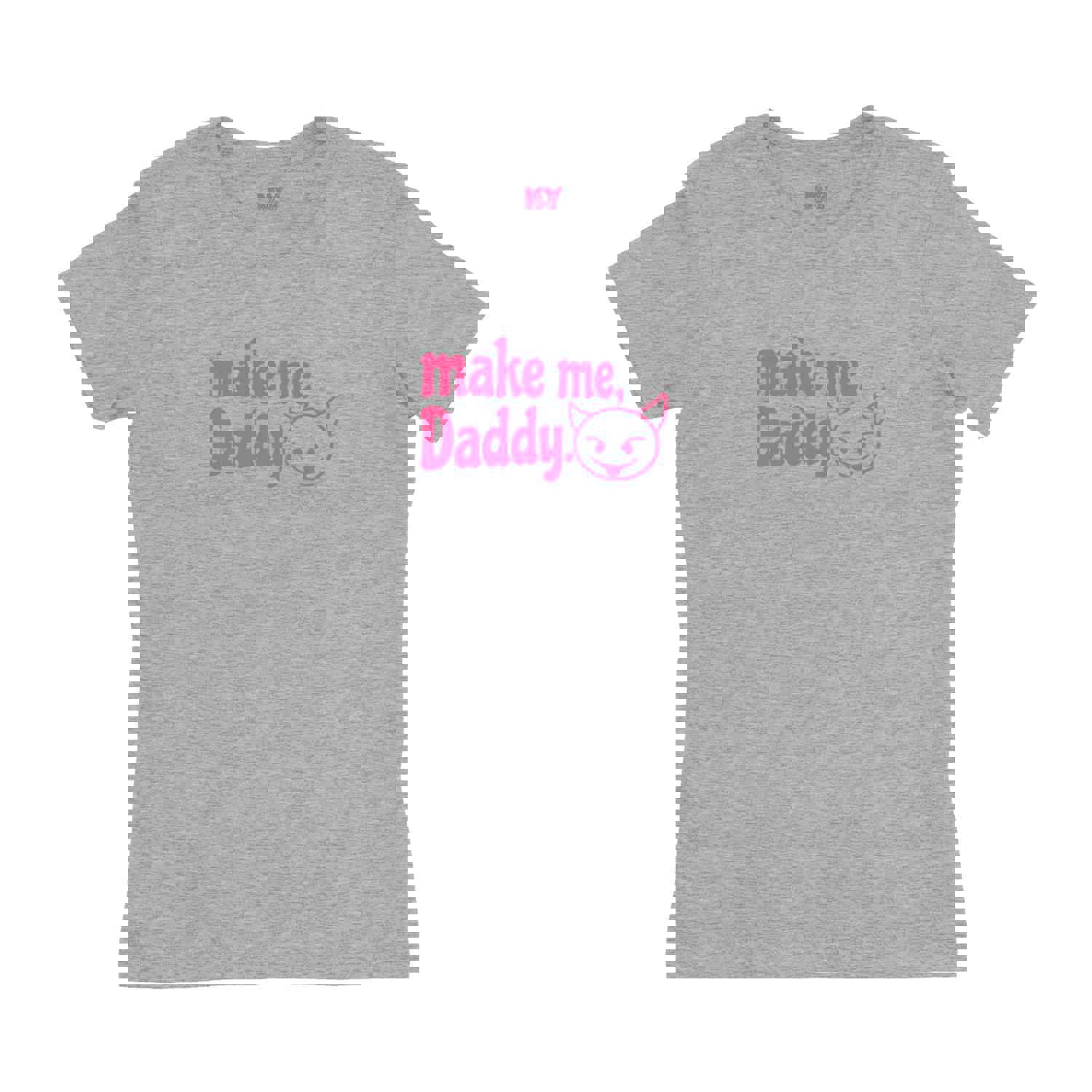 Make Me Daddy Shirt - DDLG Women's Tee - Sexy, Funny, and Cute