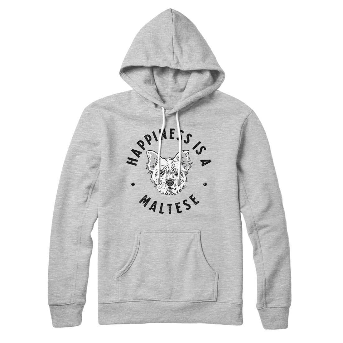 Happiness Is A Maltese Hoodie - Soft Unisex Pullover