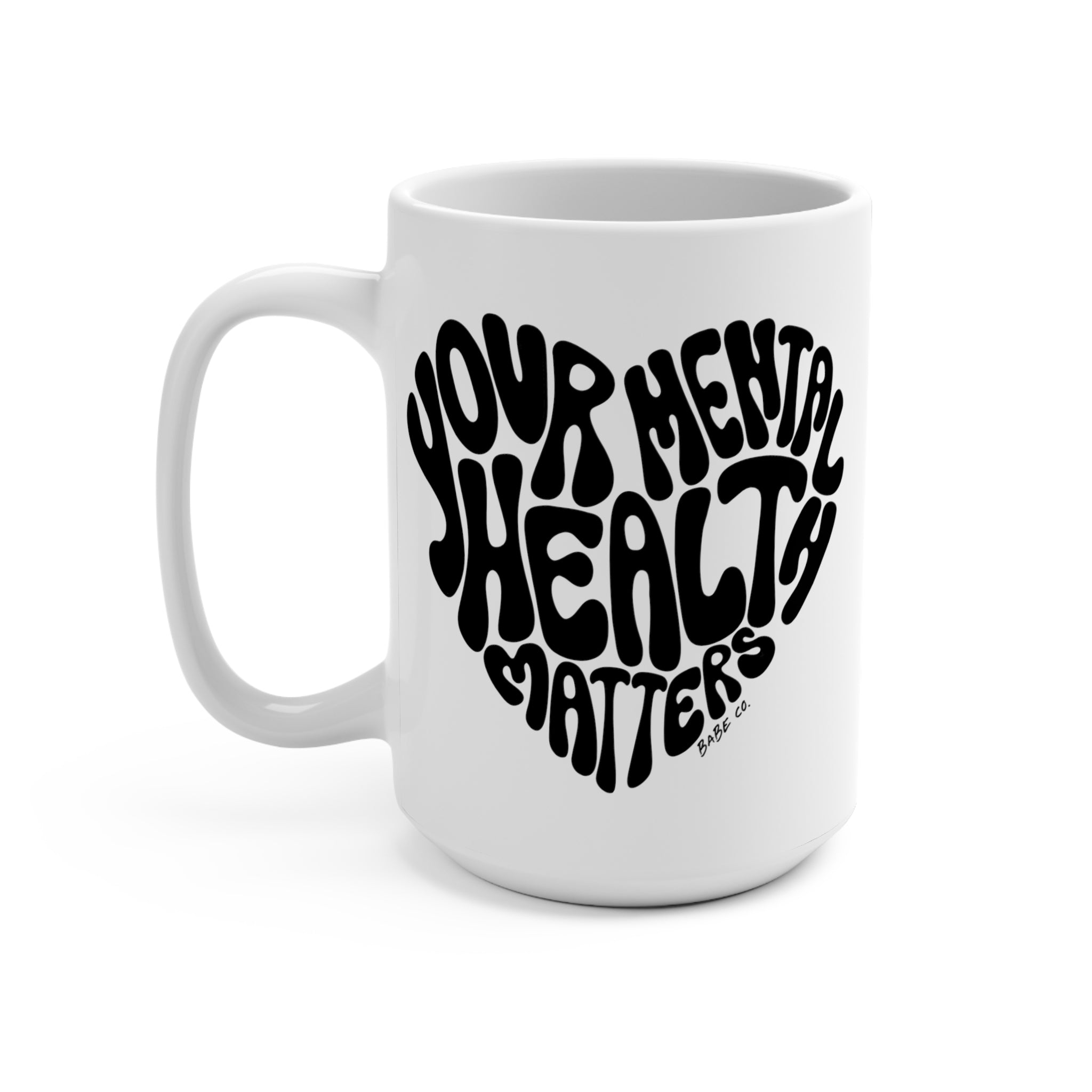 Your Mental Health Matters - 15oz Sublimated Coffee Mug