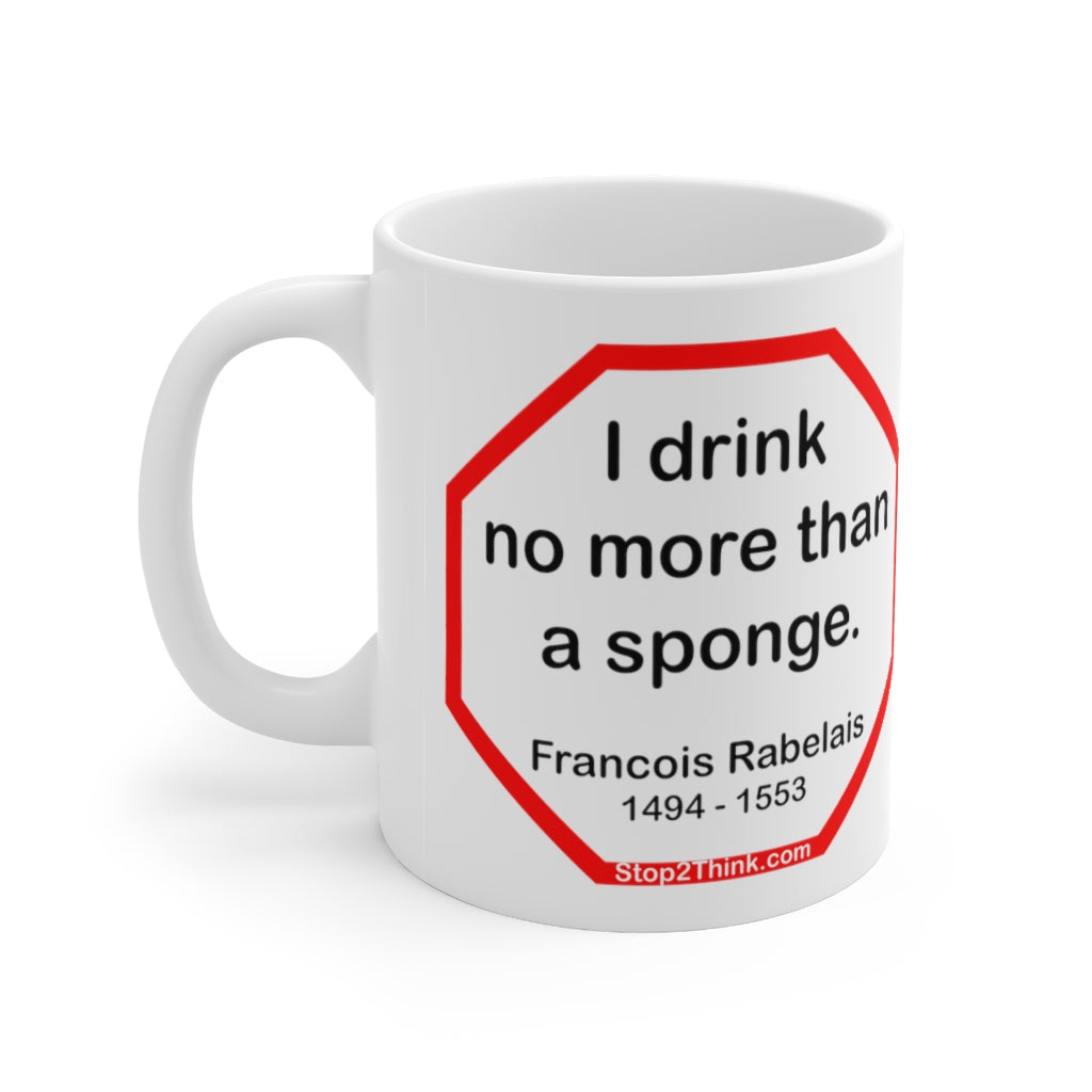 Drink Wisely in MugWisdom - Ceramic 11oz Cup with Francois Rabelais Quote