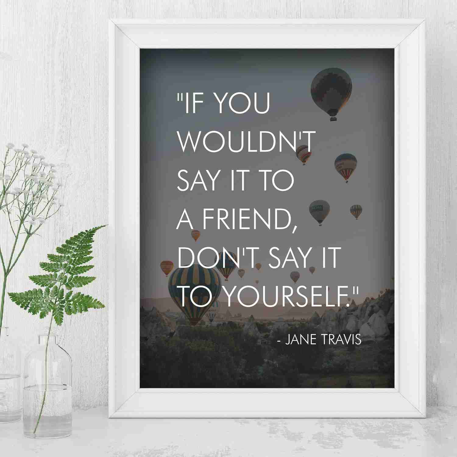 If You Wouldn't Say It to a Friend, Don't Say It to Yourself Inspirational Quotes Wall Art - 8 x 10 Modern Typographic Photo Print with Hot Air Balloons - Ready to Frame