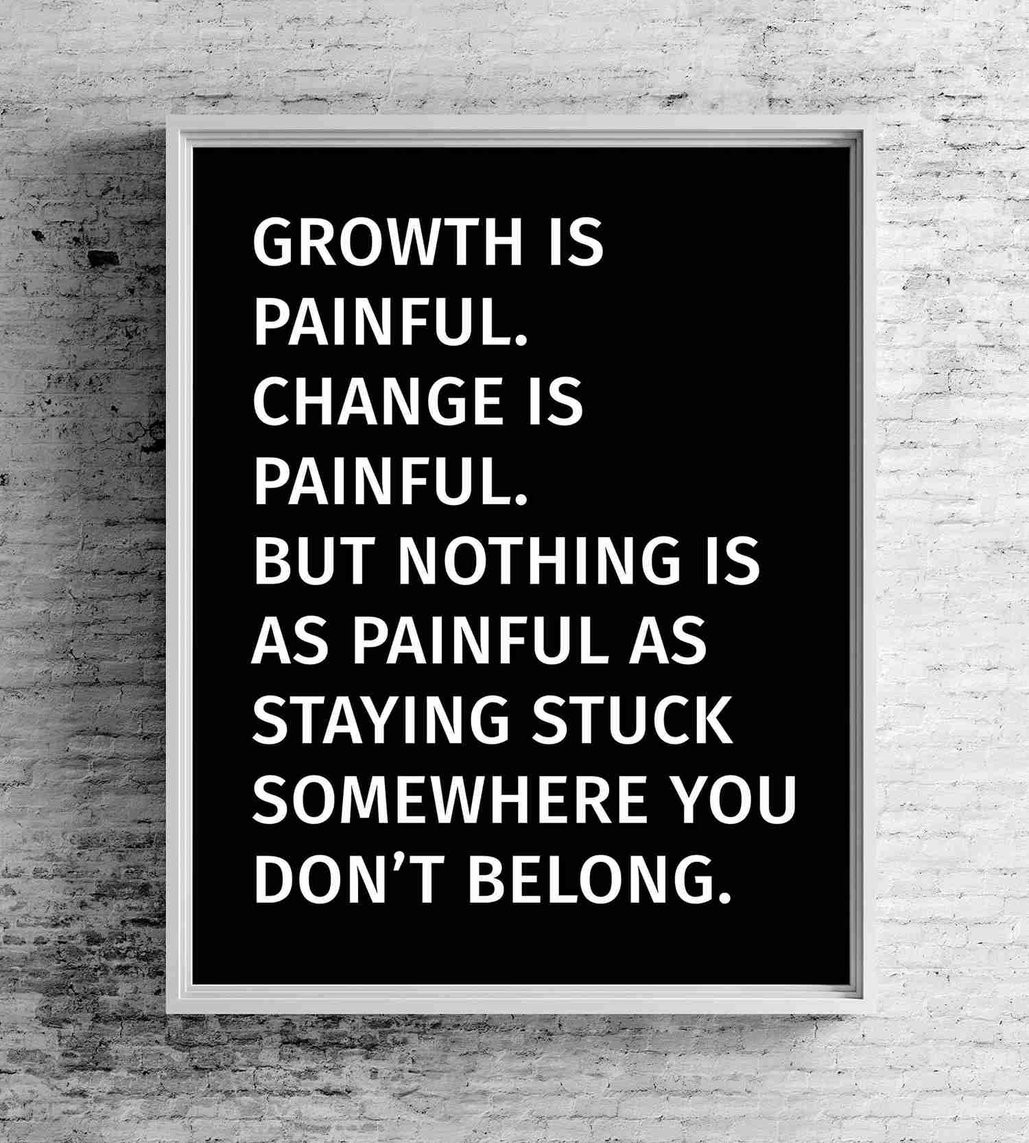 Nothing As Painful As Staying Stuck Motivational Quotes Wall Sign - 8 x 10 Typographic Art Print