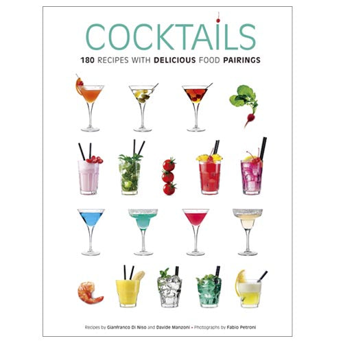True Fabrications Cocktails: 180 Recipes with Food Pairings - A Complete Guide for Home Bartenders