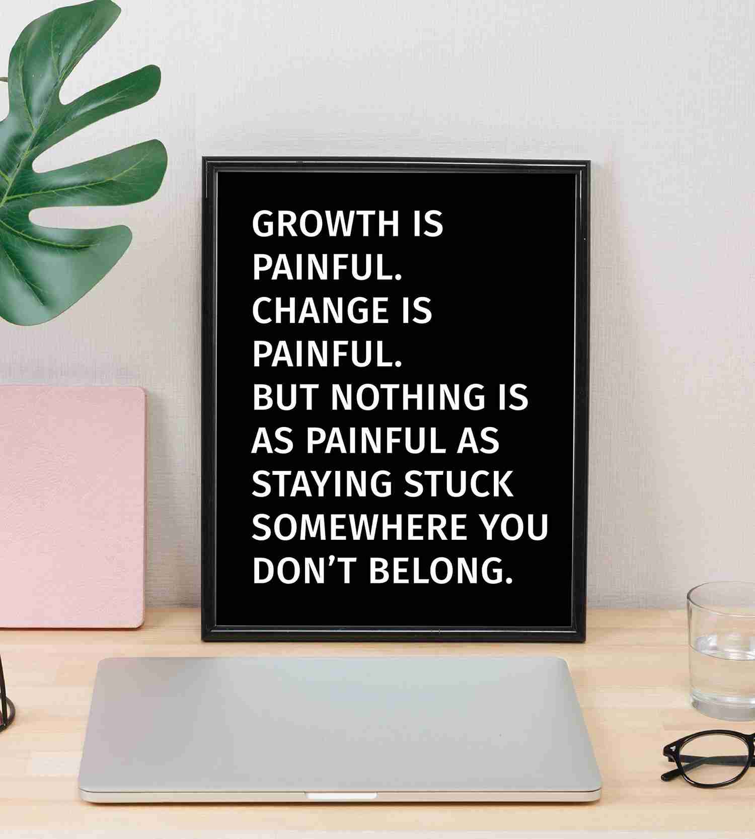 Nothing As Painful As Staying Stuck Motivational Quotes Wall Sign - 8 x 10 Typographic Art Print