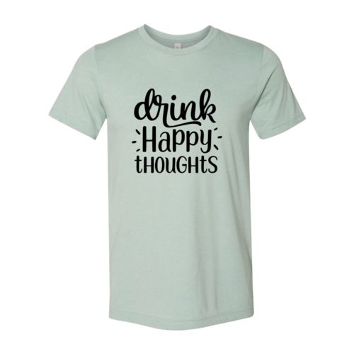 DT0237 Drink Happy Thoughts Unisex T-Shirt