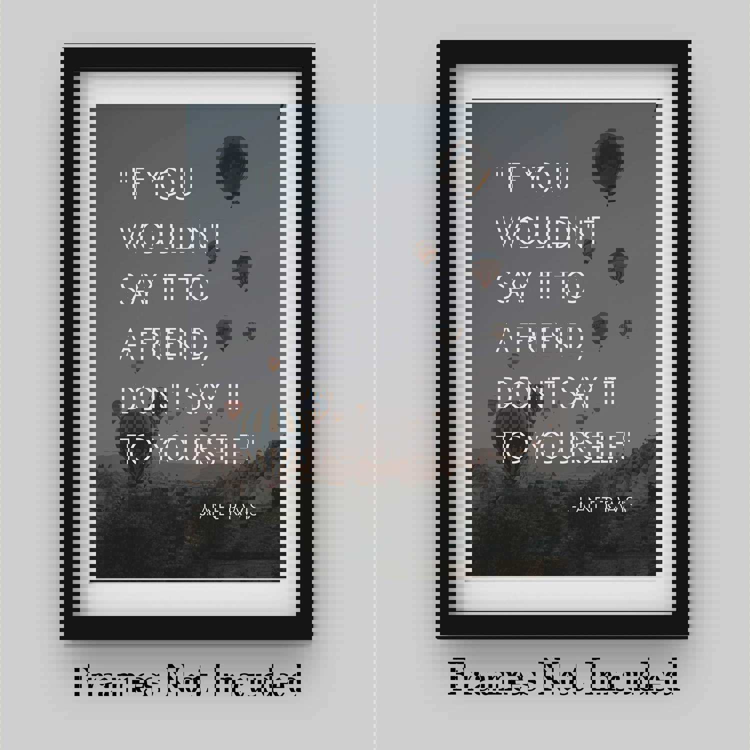 If You Wouldn't Say It to a Friend, Don't Say It to Yourself Inspirational Quotes Wall Art - 8 x 10 Modern Typographic Photo Print with Hot Air Balloons - Ready to Frame