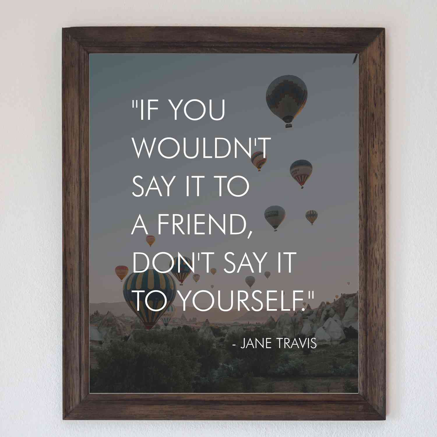 If You Wouldn't Say It to a Friend, Don't Say It to Yourself Inspirational Quotes Wall Art - 8 x 10 Modern Typographic Photo Print with Hot Air Balloons - Ready to Frame