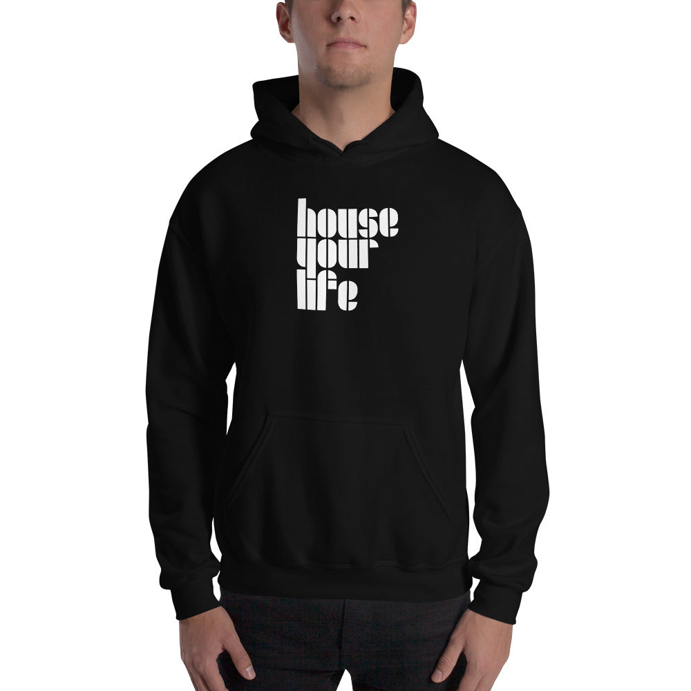 HOUSE YOUR LIFE HOODIE - Unisex Comfortable & Stylish Hoodie