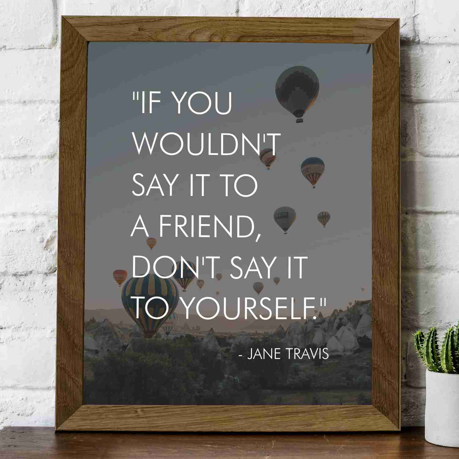 If You Wouldn't Say It to a Friend, Don't Say It to Yourself Inspirational Quotes Wall Art - 8 x 10 Modern Typographic Photo Print with Hot Air Balloons - Ready to Frame