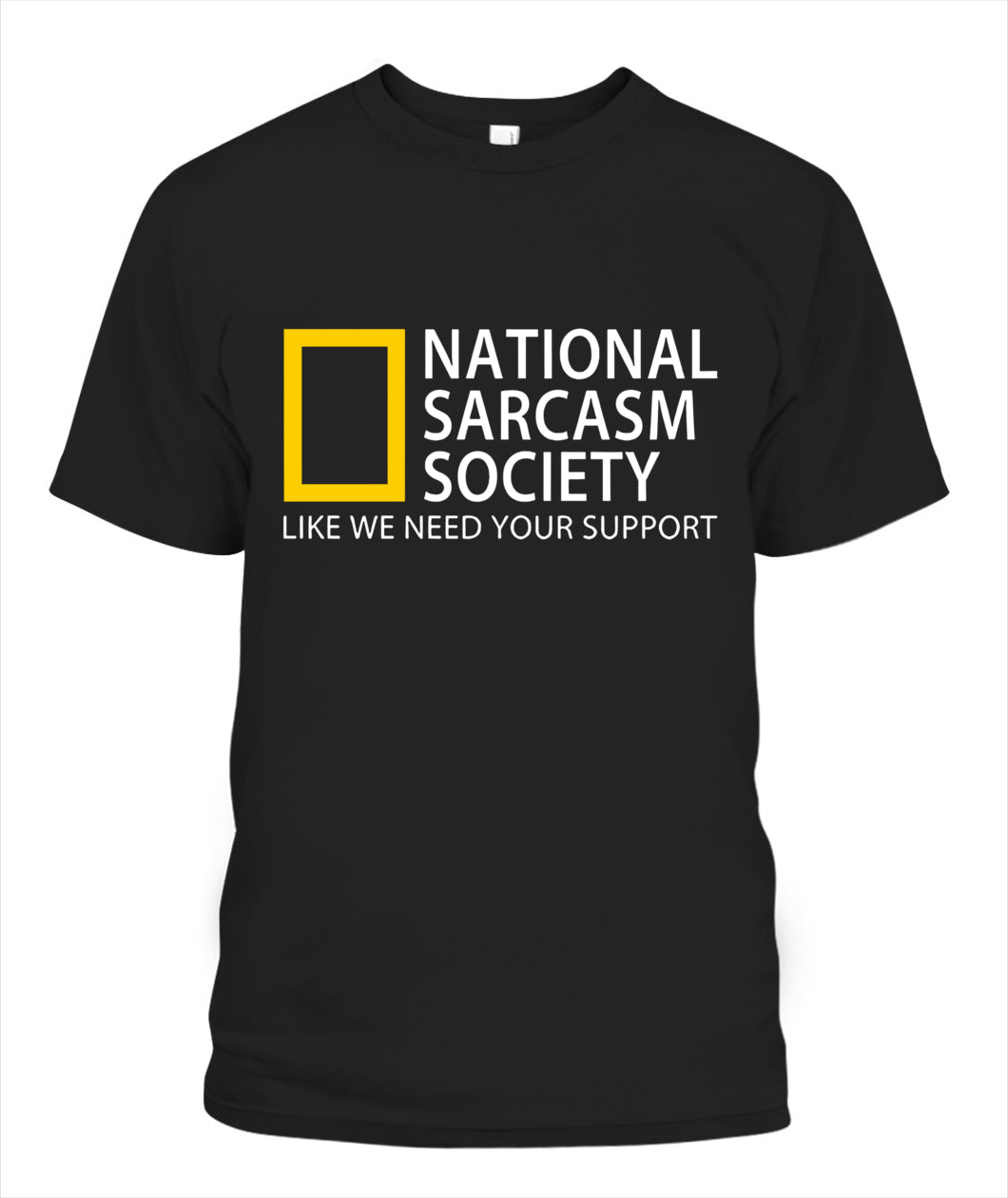 National Sarcasm Society Custom Graphic Apparel - Unisex Classic Fit Cotton T-Shirt