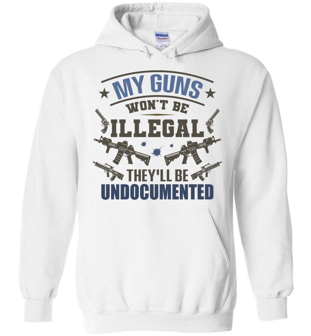 My Guns Wont Be Illegal... Hoodie