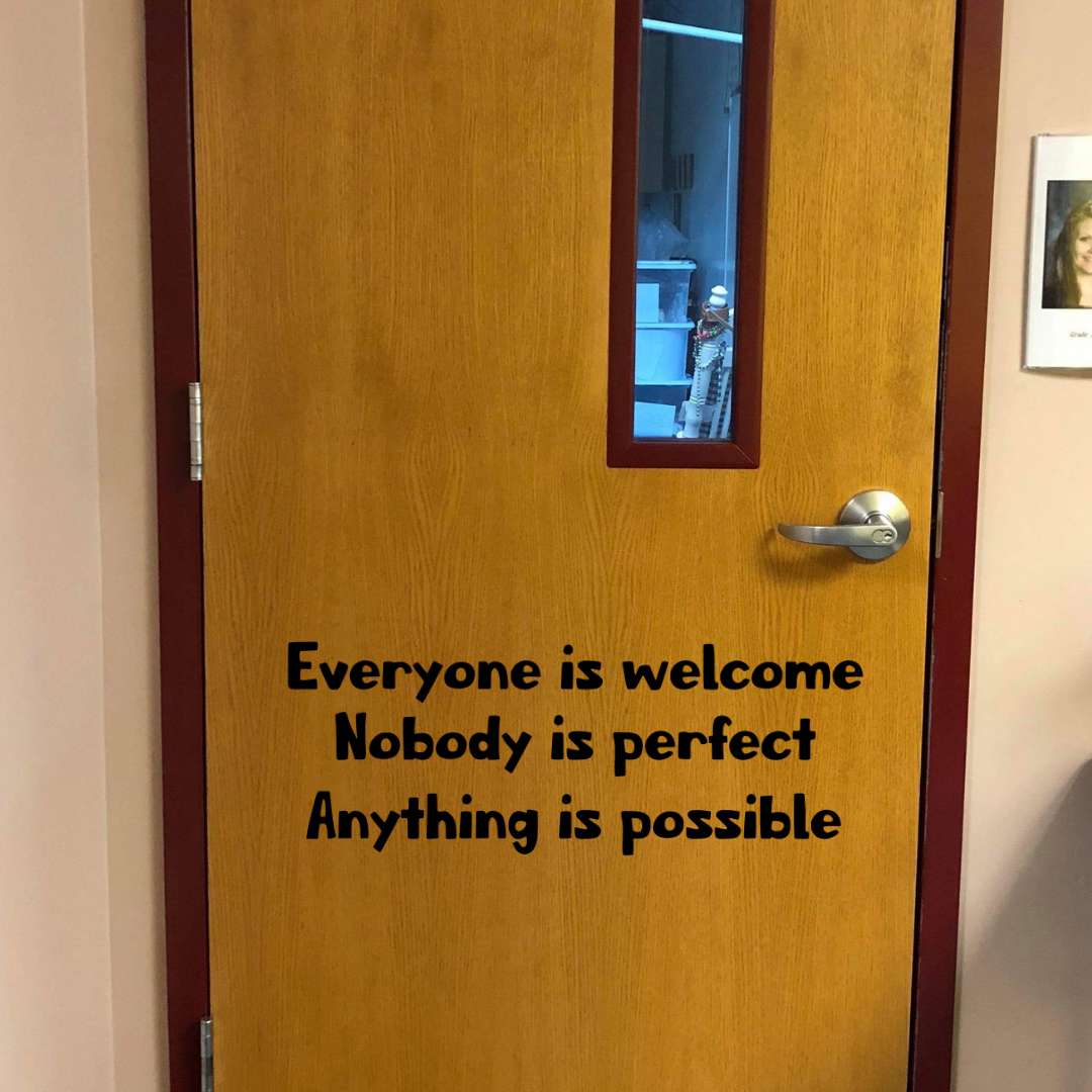 Inclusive Classroom Decal - Everyone is Welcome, Nobody is Perfect, Anything is Possible