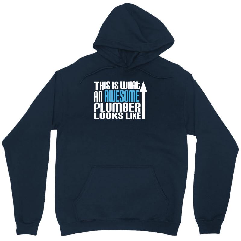 This Is What an Awesome Plumber Looks Like Unisex Hoodie