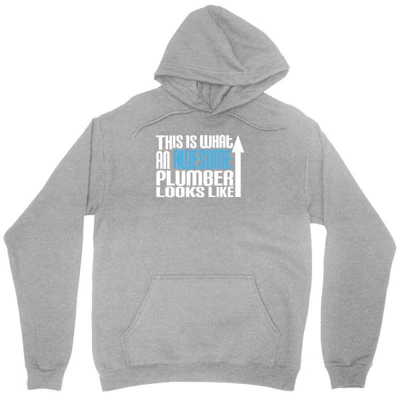 This Is What an Awesome Plumber Looks Like Unisex Hoodie