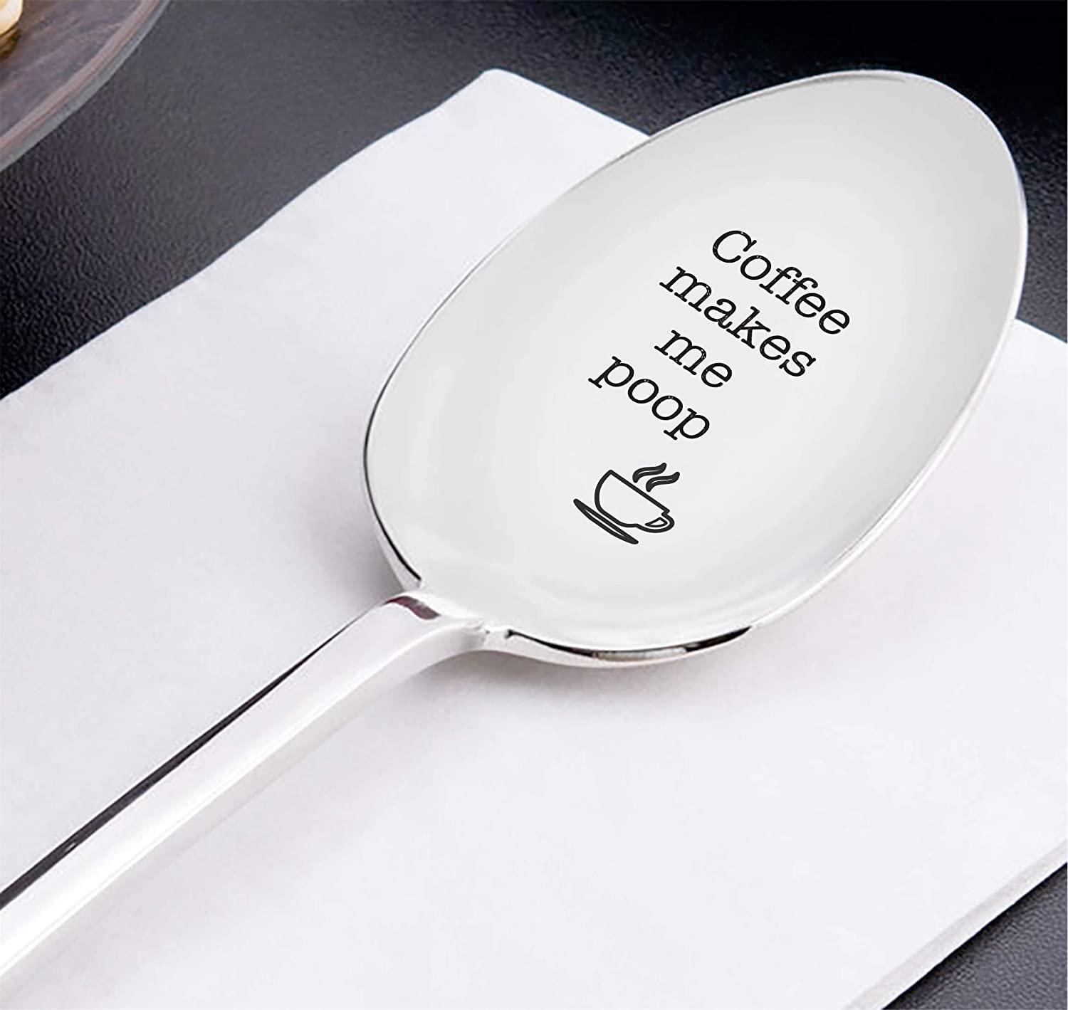 Coffee Makes Me Poop - Engraved Stainless Steel Spoon - Unique & Fun Gift for Coffee Lovers