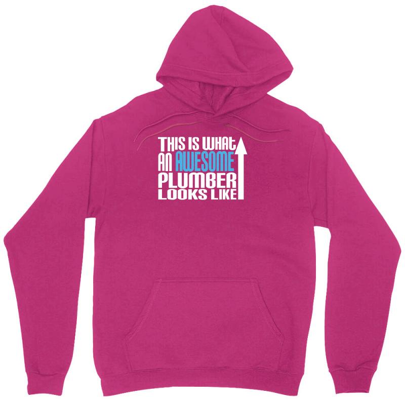 This Is What an Awesome Plumber Looks Like Unisex Hoodie