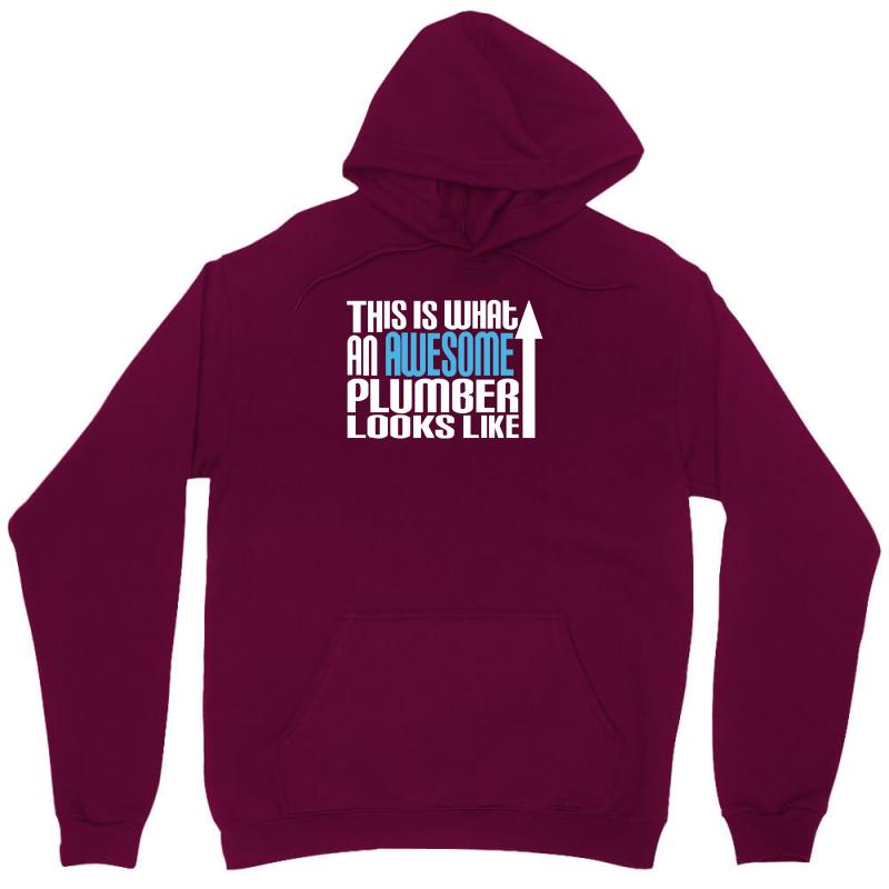 This Is What an Awesome Plumber Looks Like Unisex Hoodie