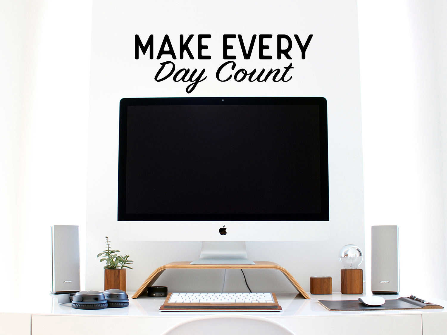 Make Every Day Count | Office Wall Decal