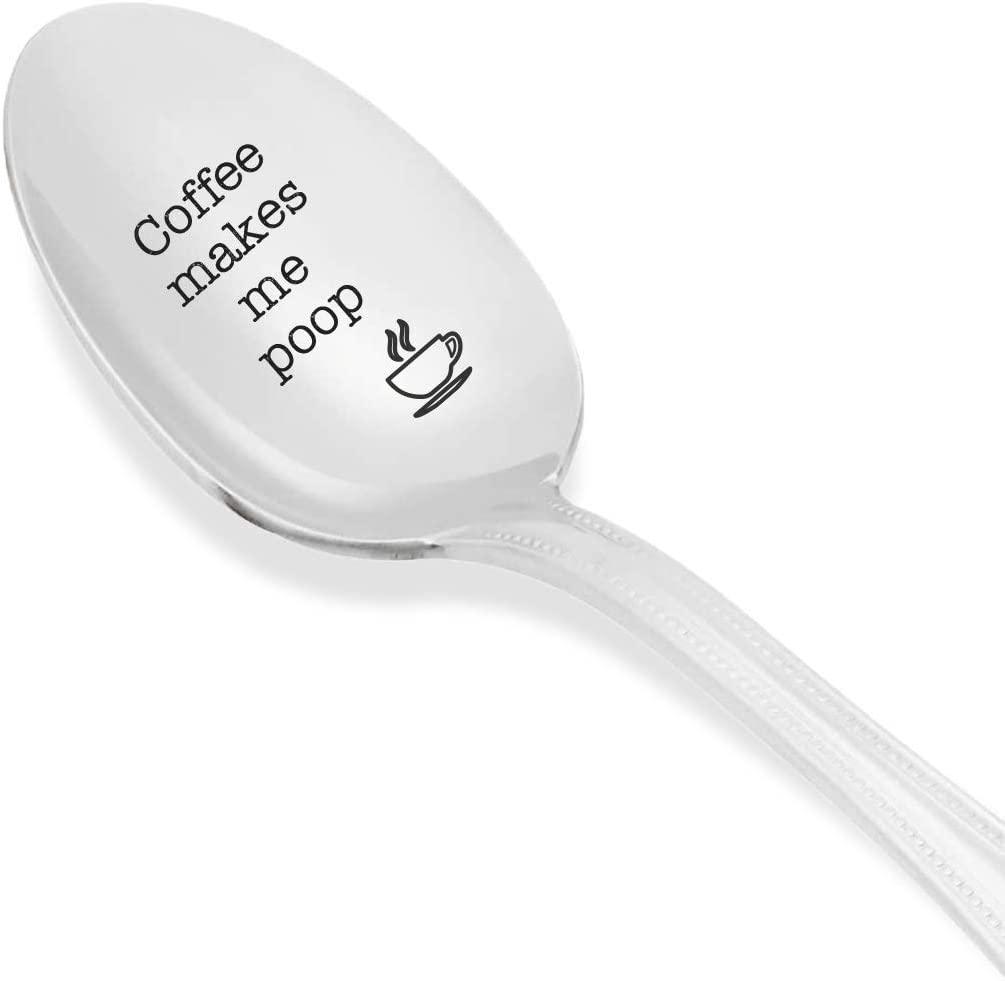 Coffee Makes Me Poop - Engraved Stainless Steel Spoon - Unique & Fun Gift for Coffee Lovers