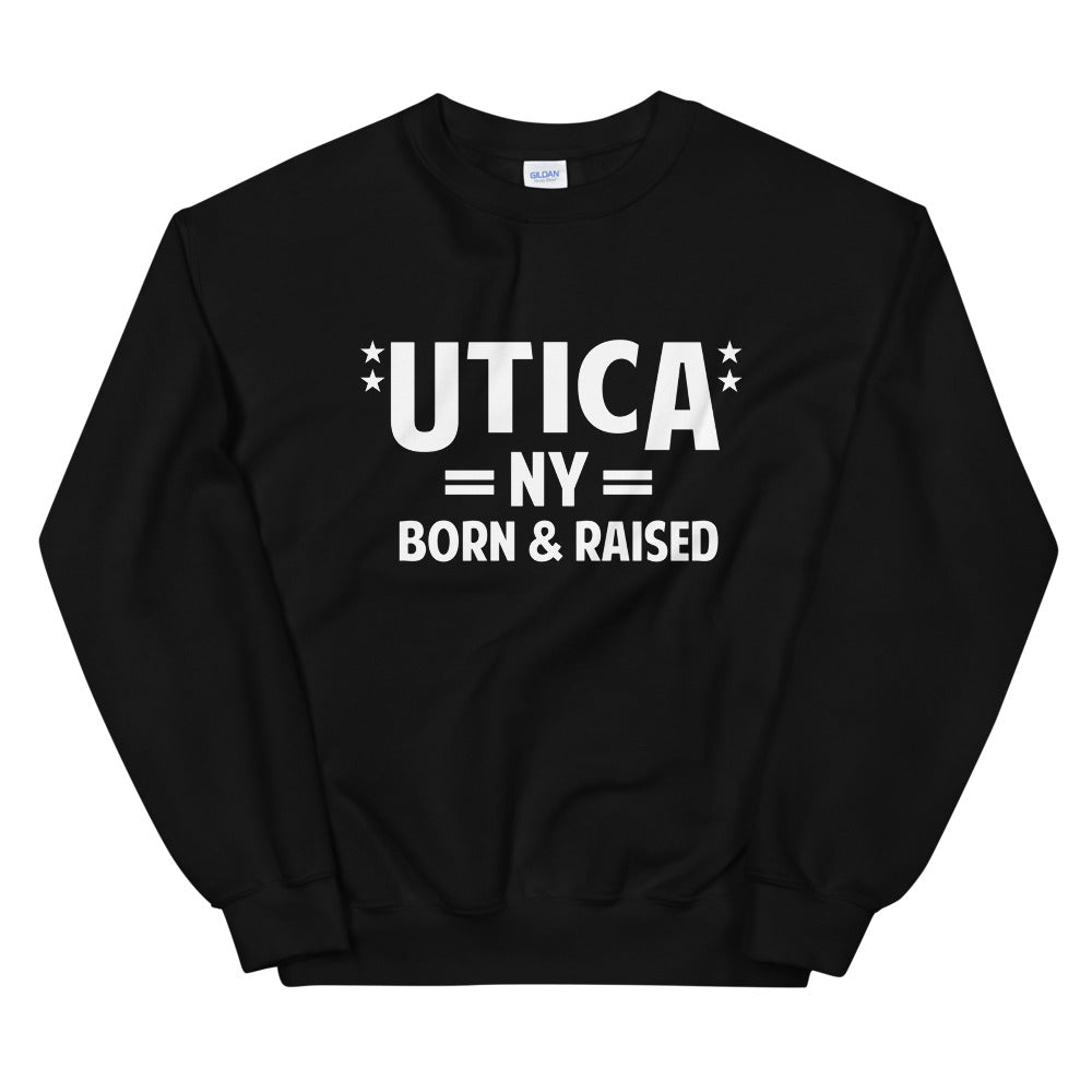 Utica NY Born & Raised Unisex Sweatshirt - Warm and Comfortable