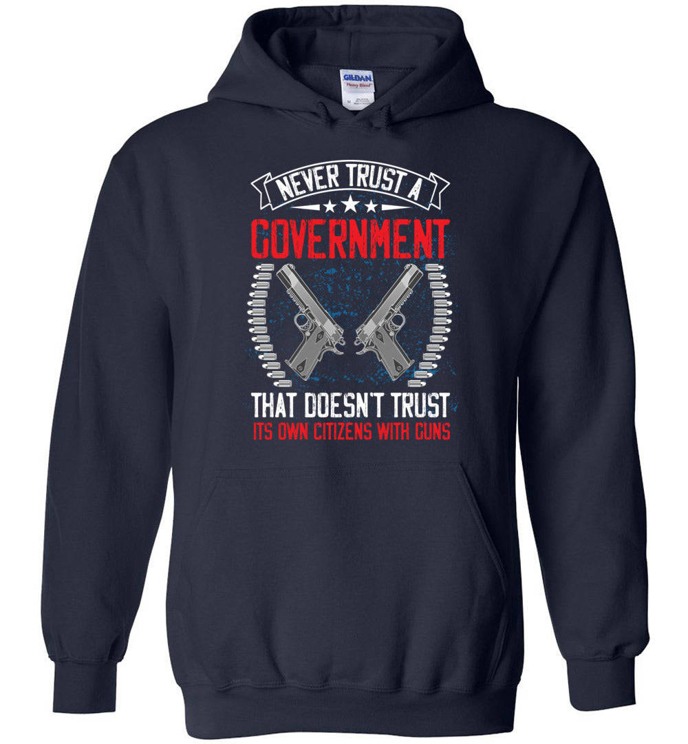 Never Trust a Government... Hoodie - Patriotic 2nd Amendment Apparel