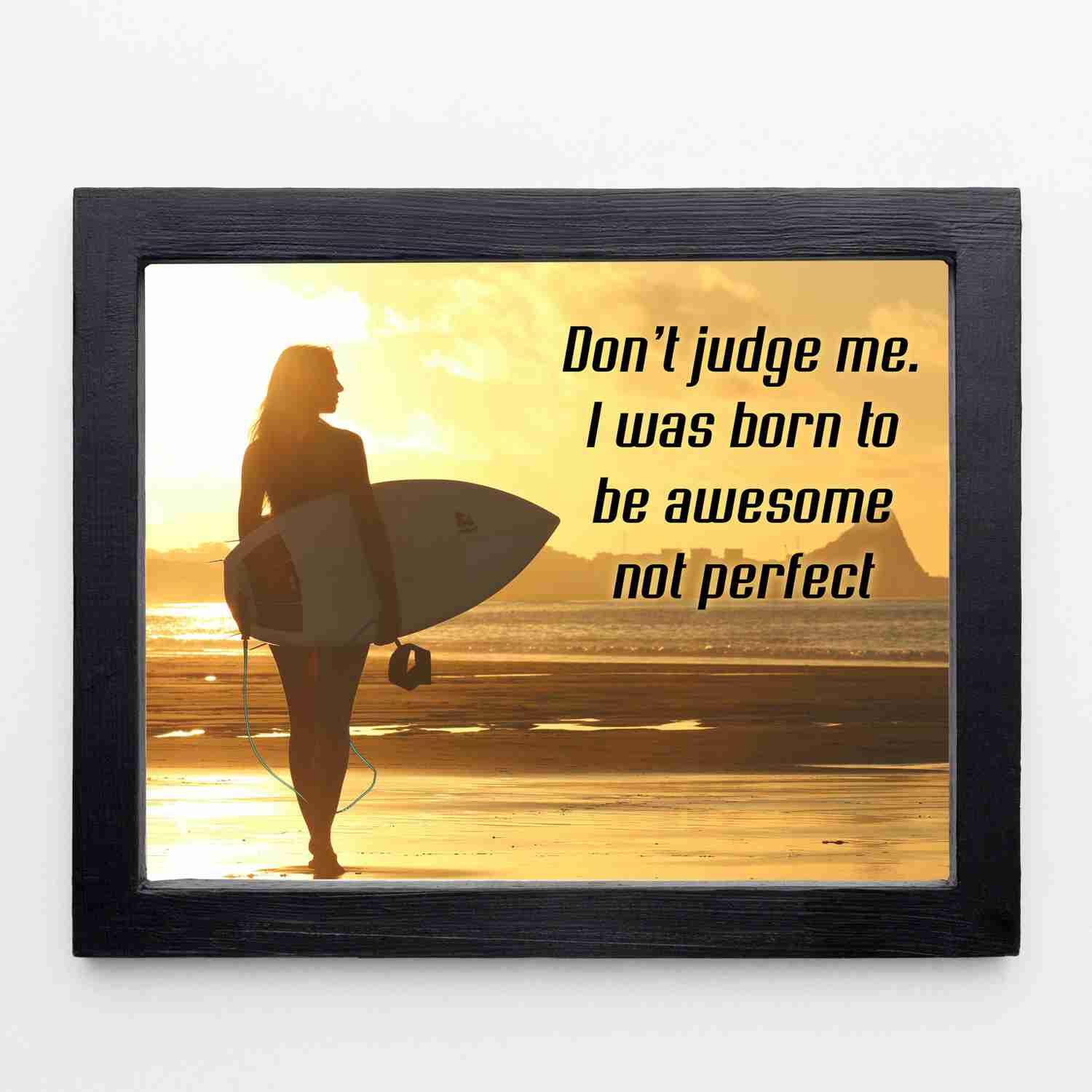 Inspirational Wall Art - 'Dont Judge I Was Born to be Awesome Not Perfect' Beach Sunset Poster with Surfer Girl Image