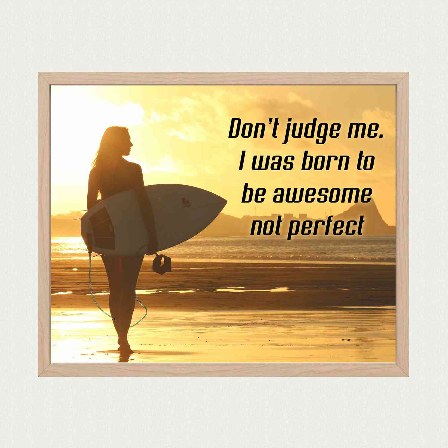 Inspirational Wall Art - 'Dont Judge I Was Born to be Awesome Not Perfect' Beach Sunset Poster with Surfer Girl Image