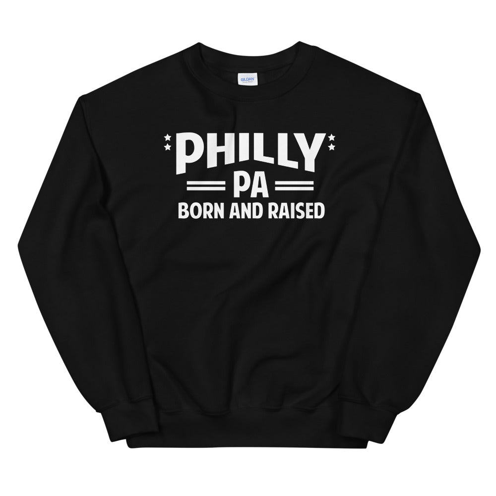 Philly PA Born and Raised Unisex Sweatshirt - Warm and Comfortable