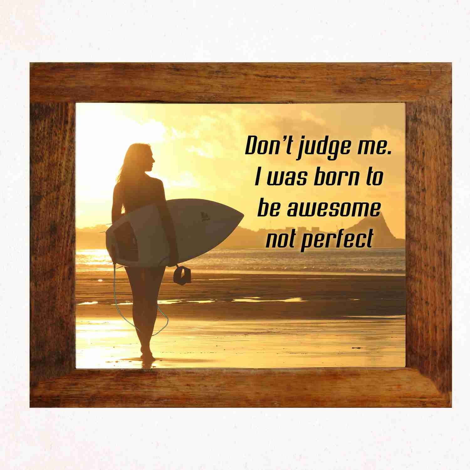 Inspirational Wall Art - 'Dont Judge I Was Born to be Awesome Not Perfect' Beach Sunset Poster with Surfer Girl Image