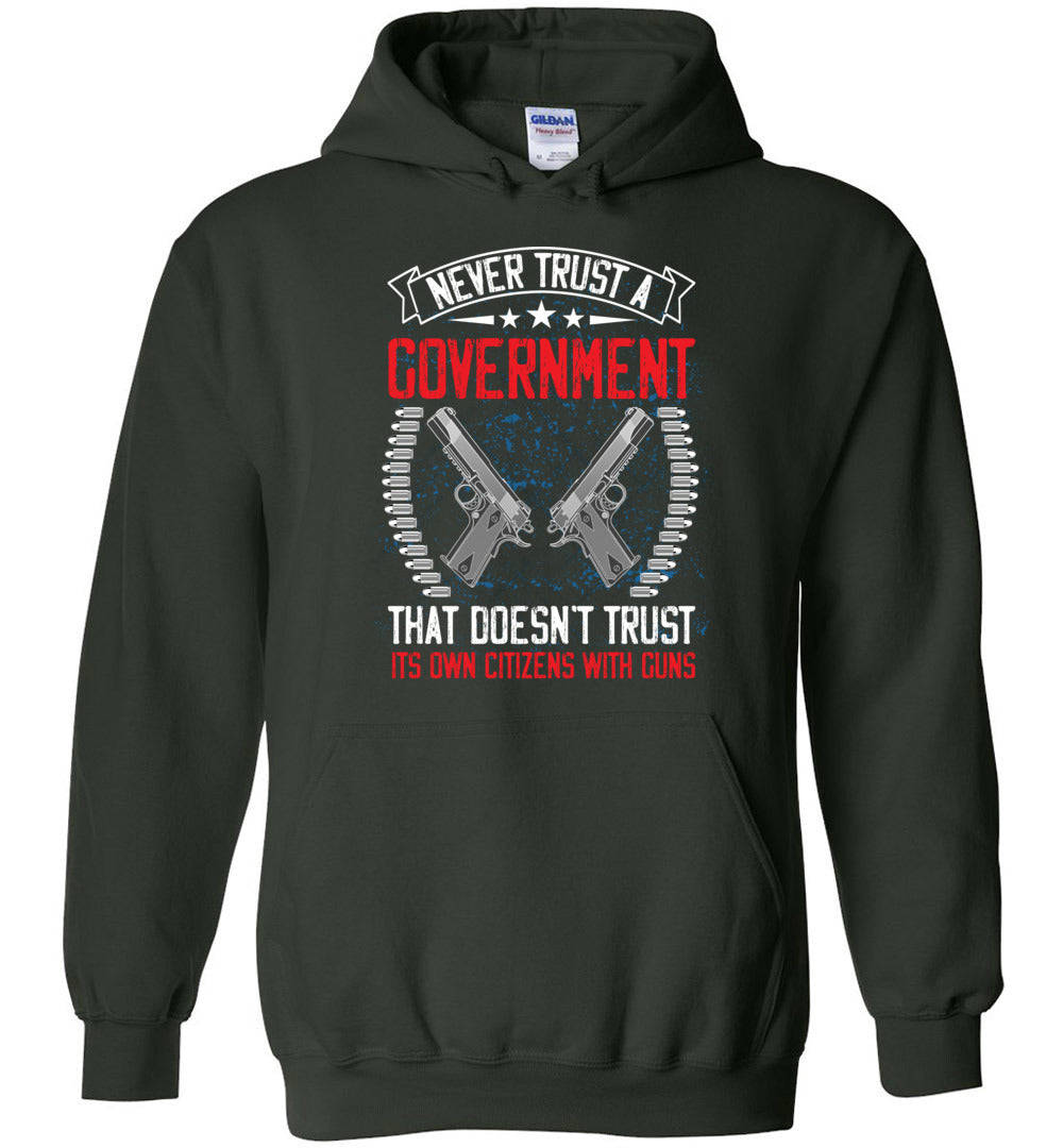 Never Trust a Government... Hoodie - Patriotic 2nd Amendment Apparel