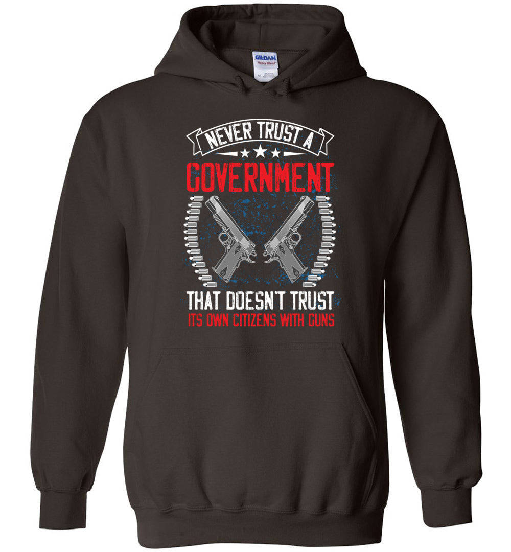 Never Trust a Government... Hoodie - Patriotic 2nd Amendment Apparel