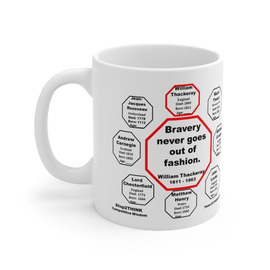 Bravery Never Goes Out of Fashion - William Thackeray Quote 11oz Ceramic Mug