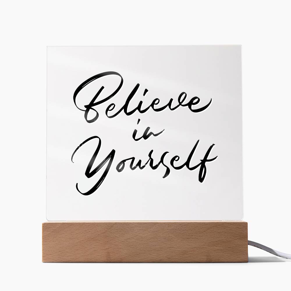 Believe In Yourself - Motivational Acrylic with LED Night Light - Inspirational Home Decor - Encouragement Gift