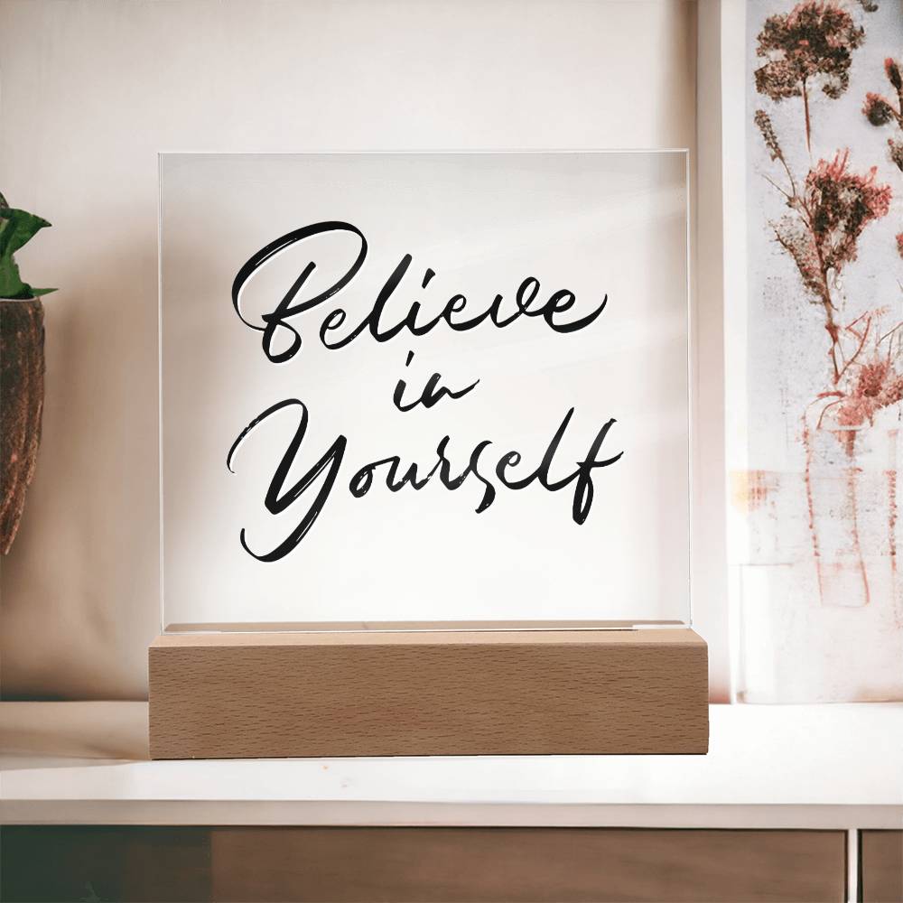 Believe In Yourself - Motivational Acrylic with LED Night Light - Inspirational Home Decor - Encouragement Gift