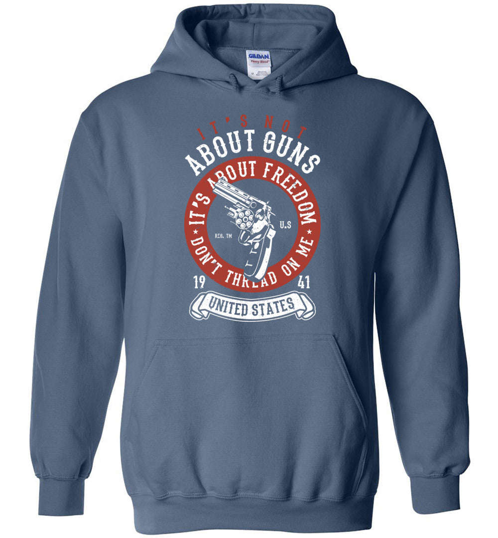 Its Not About Guns, Its About Freedom... Hoodie