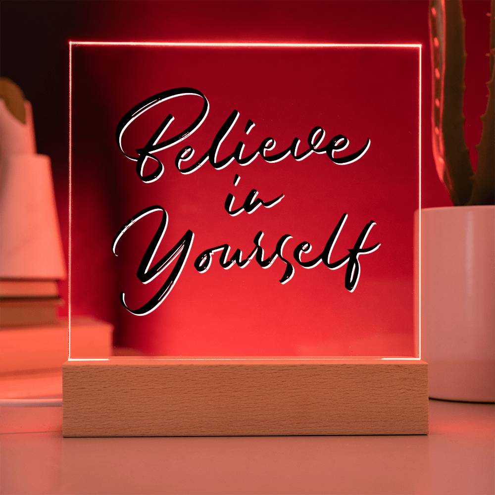 Believe In Yourself - Motivational Acrylic with LED Night Light - Inspirational Home Decor - Encouragement Gift